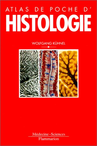 Atlas de poche d'histologie : cytologie, histologie et anatomie microscopique à l'usage des étudiant