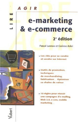 E-marketing et e-commerce : les clés pour se vendre et vendre sur Internet, outils de promotion, tec