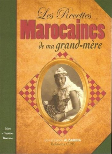Les recettes marocaines de ma grand-mère : cuisine et traditions marocaines