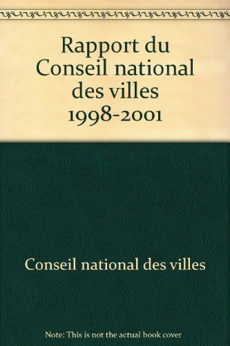 Rapport du Conseil national des villes, 1998-2001 : rapport remis à Lionel Jospin, Premier ministre 