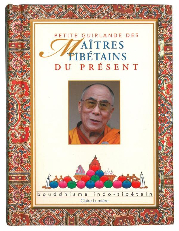 Petite guirlande des maîtres tibétains du présent : bouddhisme indo-tibétain
