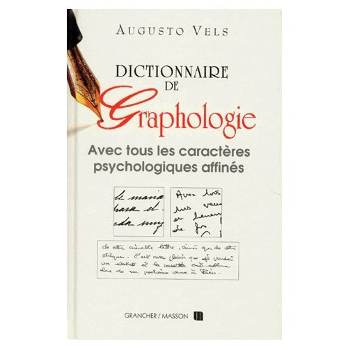Dictionnaire de graphologie : et des termes psychologiques correspondants - Augusto Vels