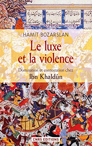 Le luxe et la violence : domination et contestation chez Ibn Khaldun
