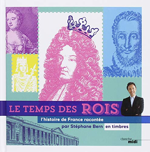 Le temps des rois : l'histoire de France racontée en timbres