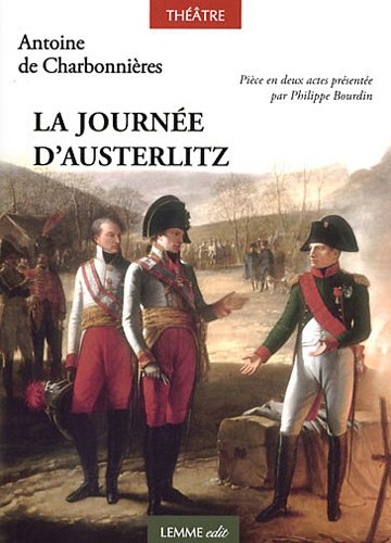 La journée d'Austerlitz ou La bataille des trois empereurs
