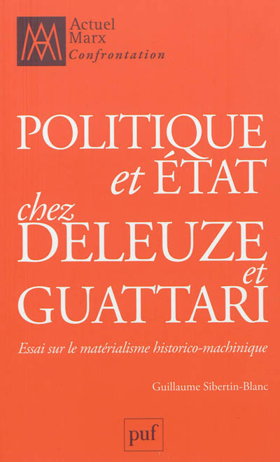 Politique et Etat chez Deleuze et Guattari : essai sur le matérialisme historico-machinique