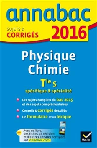 Physique chimie terminale S, spécifique & spécialité : 2016