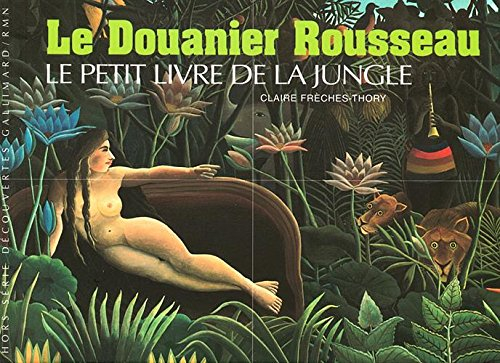 Le Douanier Rousseau : le petit livre de la jungle