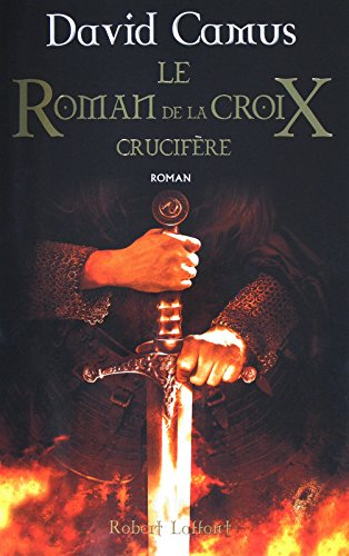 Le roman de la Croix. Vol. 3. Crucifère