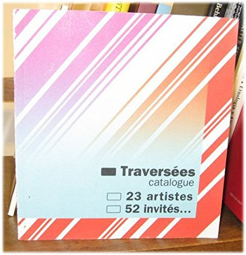 Traversées : exposition, Paris, Musée d'art moderne de la ville de Paris, 25 oct. 2001-6 janv. 2002