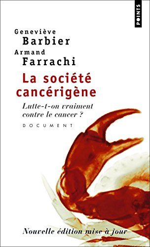 La société cancérigène : lutte-t-on vraiment contre le cancer ? : document