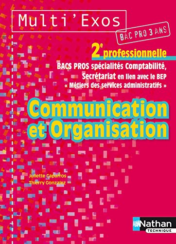 Communication et organisation : 2e professionnelle, bacs pros spécialités comptabilité, secrétariat 