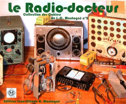 Le radio-docteur : un manuel pratique de dépannage et de remise en état des anciens récepteurs de ra