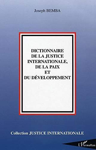 Dictionnaire de la justice internationale, de la paix et de développement