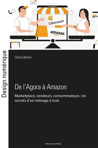 De l'Agora à Amazon : marketplaces, vendeurs, consommateurs : les clés d'un ménage à trois harmonieu