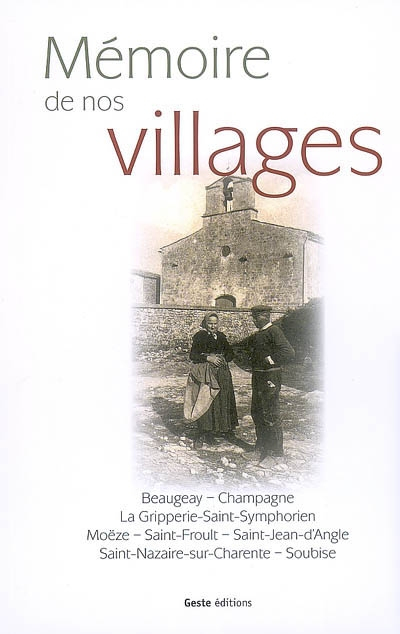 Mémoires de nos villages : Beaugeay, Champagne, La Gripperie-Saint-Symphorien, Moëze, Saint-Froult, 
