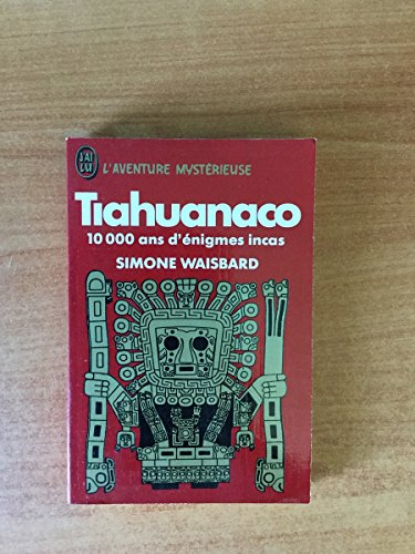 tiahuanaco : 10000 ans d'énigmes incas (j'ai lu)