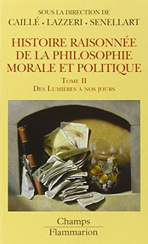 Histoire raisonnée de la philosophie morale et politique : le bonheur et l'utile. Vol. 2. Des Lumièr