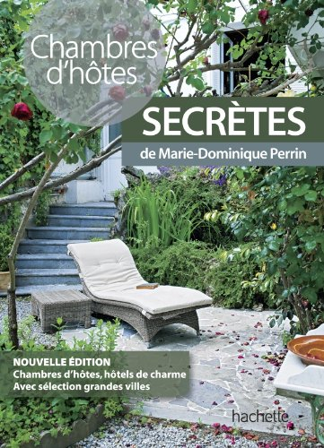 Chambres d'hôtes secrètes : près de 450 chambres d'hôtes et hôtels de charme en France