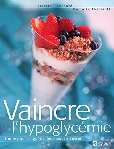 Vaincre l'hypoglycémie : guide pour se guérir des mauvais sucres