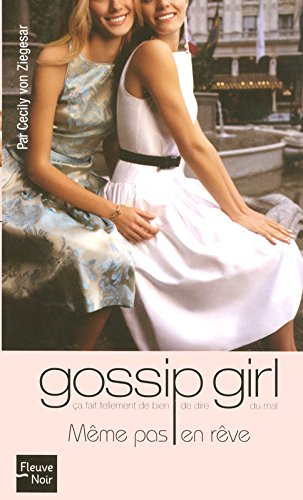 Gossip girl. Vol. 09. Même pas en rêve