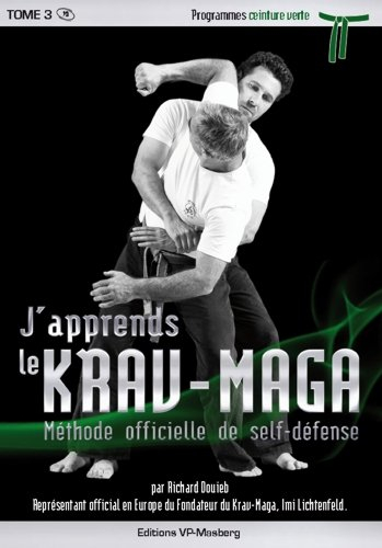 J’apprends le Krav-Maga - Tome 3 Programmes ceinture verte