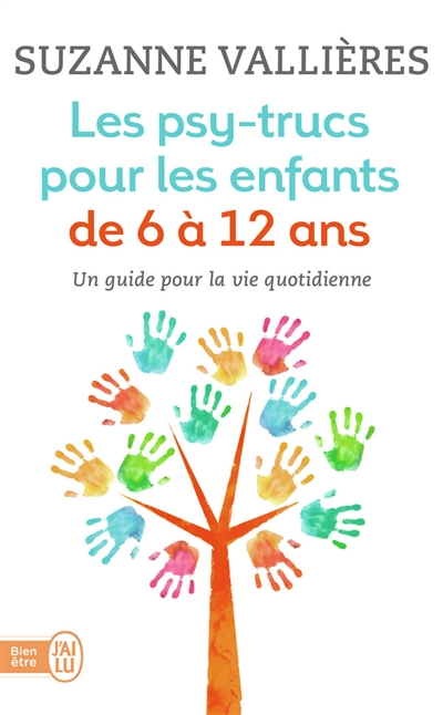 Les psy-trucs pour les enfants de 6 à 12 ans : un guide pour la vie quotidienne