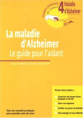 La maladie d'Alzheimer : le guide pour l'aidant