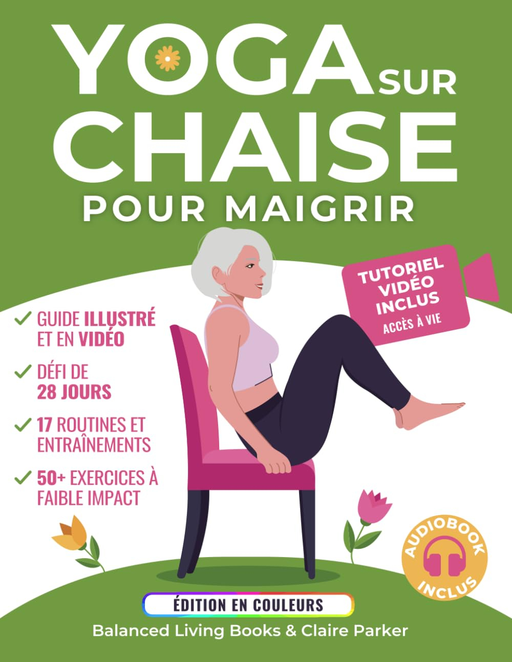 Yoga sur Chaise pour Maigrir: Une Collection d?Exercices à Faible Impact Pour les Seniors et les Déb