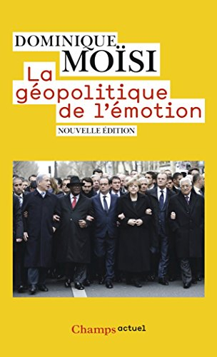 La géopolitique de l'émotion : comment les cultures de peur, d'humiliation et d'espoir façonnent le 