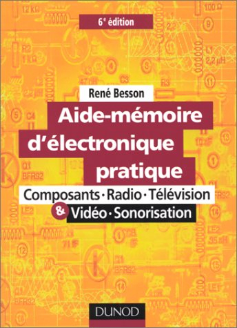 Aide-mémoire d'électronique pratique : composants, radio, télévision, vidéo, sonorisation