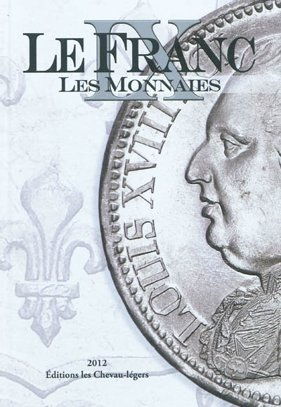 Le franc : les monnaies. Vol. 9 - Stéphane Desrousseaux, Michel Prieur, Laurent Schmitt