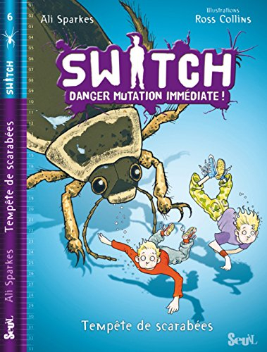 Switch : danger mutation immédiate !. Vol. 6. Tempête de scarabées