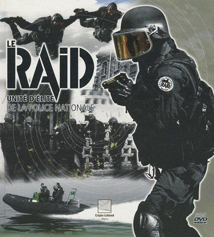 Le RAID : unité d'élite de la Police nationale