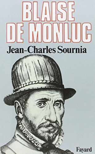 Blaise de Monluc : soldat et écrivain, 1500-1577