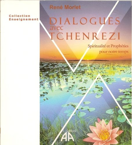 Dialogues avec Tchenrezi : spiritualité et prophéties pour notre temps