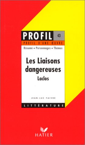 "les liaisons dangereuses" (1752), laclos : résumé, personnages, thèmes