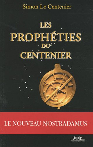 Les prophéties du Centenier : le nouveau Nostradamus