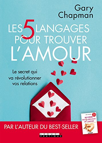 Les 5 langages pour trouver l'amour : le secret qui va révolutionner vos relations