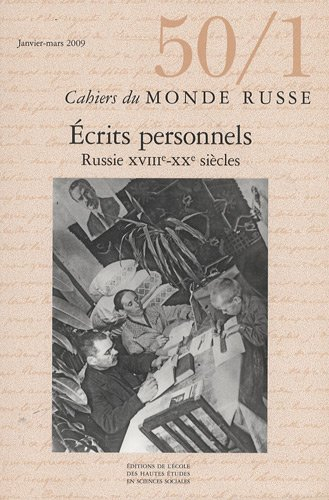 Cahiers du monde russe, n° 50-1. Ecrits personnels, Russie, XVIIIe-XXe siècles