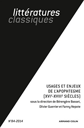 Littératures classiques, n° 84. Usages et enjeux de l'apophtegme (XVIe-XVIIIe siècles)