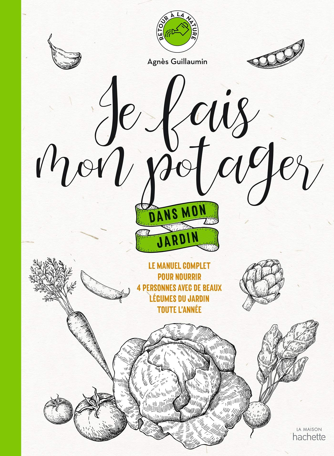 Je fais mon potager dans mon jardin : le manuel complet pour nourrir 4 personnes avec de beaux légum