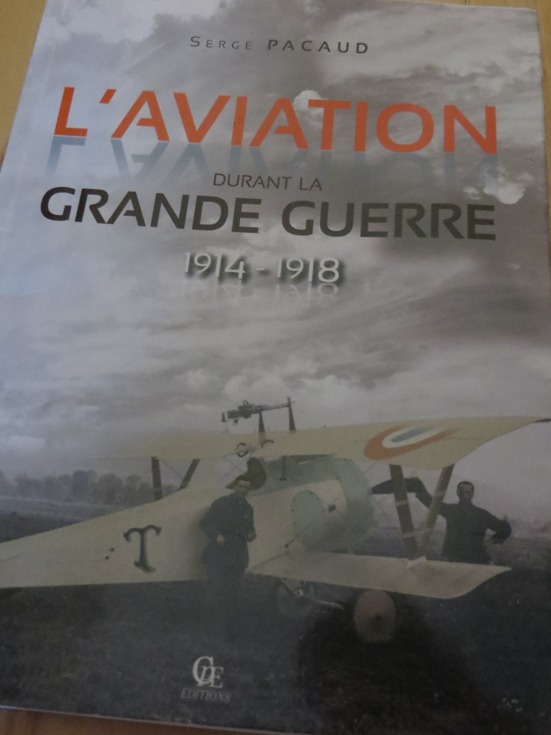 L'aviation durant la Grande Guerre : 1914-1918 : illustrée par les cartes postales et les journaux d