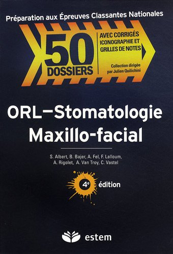 ORL, stomatologie, maxillo-facial : avec corrigés, iconographie et grilles de notes : formation médi