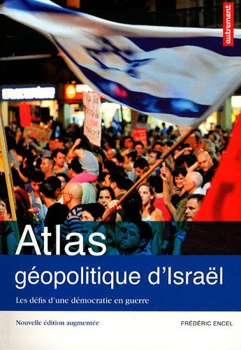 Atlas géopolitique d'Israël : les défis d'une démocratie en guerre