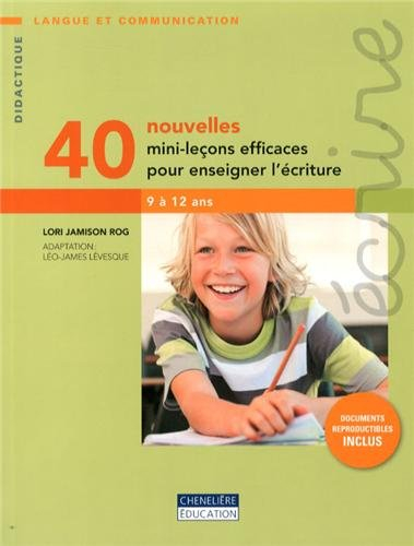 40 nouvelles mini-leçons efficaces pour enseigner l'écriture, 9 à 12 ans