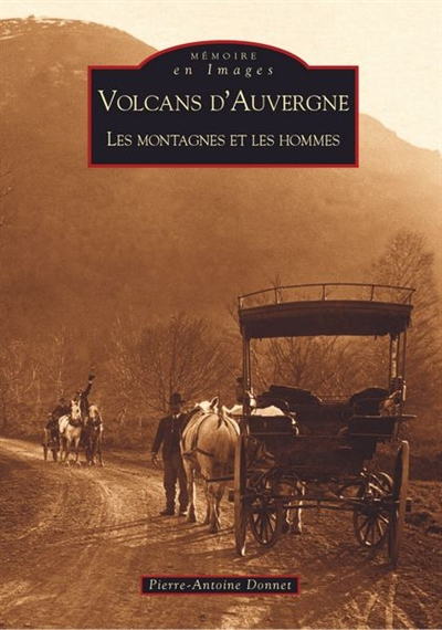 Volcans d'Auvergne : les montagnes et les hommes