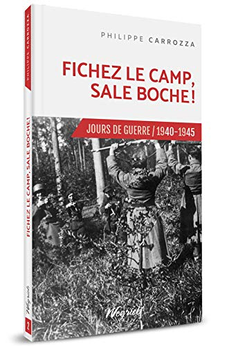 Jours de guerre : 1940-1945. Vol. 2. Fichez le camp, sale Boche !