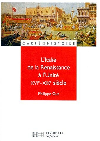 L'Italie de la Renaissance à l'Unité : XVIe-XIXe siècle