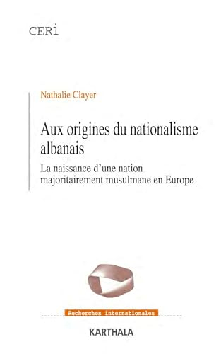 Aux origines du nationalisme albanais : la naissance d'une nation majoritairement musulmane en Europ